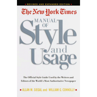 The New York Times Manual Of Style And Usage : The Official Style Guide Used By The Writers And Editors Of The World's Most Authoritative Newspaper